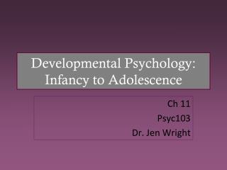 Developmental Psychology: Infancy to Adolescence
