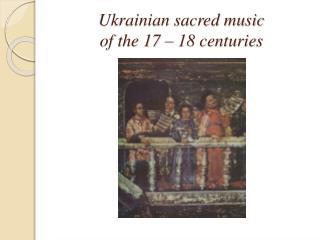 Ukrainian sacred music of the 17 – 18 centuries