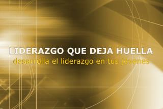 LIDERAZGO QUE DEJA HUELLA