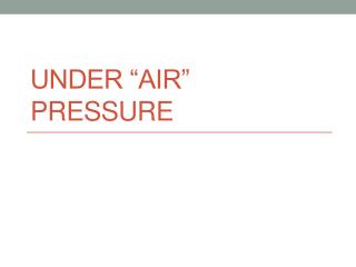 Under “AIR” Pressure