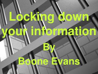 Locking down your information