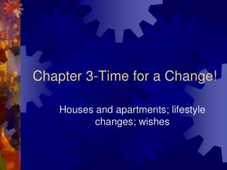 Chapter 3-Time for a Change!