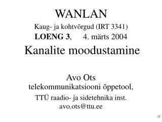 WANLAN Kaug- ja kohtvõrgud (IRT 3341) LOENG 3 , 	4. märts 2004 Kanalite moodustamine
