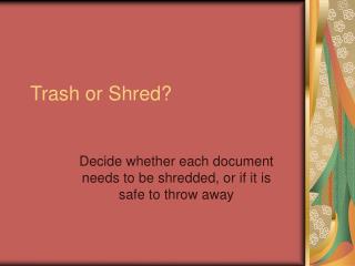 Trash or Shred?