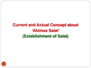 Current and Actual Concept about ‘ Akimus Salat ’ (Establishment of Salat )