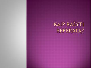 Kaip rašyti referatą?