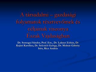 A társadalmi – gazdasági folyamatok résztvevőinek és céljainak viszonya Észak Vajdaságban