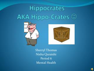 Hippocrates AKA Hippo-Crates 