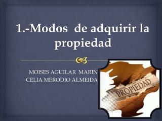 1.-Modos de adquirir la propiedad