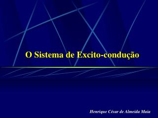 O Sistema de Excito-condução