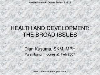 HEALTH AND DEVELOPMENT: THE BROAD ISSUES