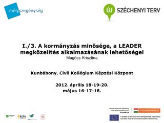 I./3. A kormányzás minősége, a LEADER megközelítés alkalmazásának lehetőségei Magócs Krisztina