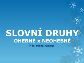 SLOVNÍ DRUHY OHEBNÉ x NEOHEBNÉ