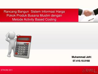 Rancang Bangun Sistem Informasi Harga Pokok Produk Busana Muslim dengan