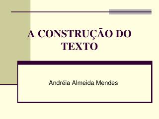 A CONSTRUÇÃO DO TEXTO