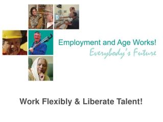 Work Flexibly & Liberate Talent!
