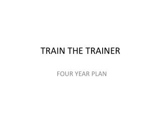 TRAIN THE TRAINER