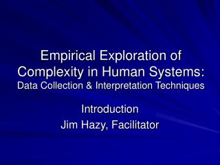 Empirical Exploration of Complexity in Human Systems: Data Collection &amp; Interpretation Techniques
