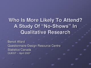 Who Is More Likely To Attend? A Study Of “No-Shows” In Qualitative Research