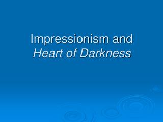 Impressionism and Heart of Darkness