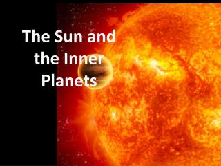 The Sun and the Inner Planets