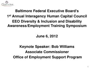 Baltimore Federal Executive Board’s 1 st Annual Interagency Human Capital Council