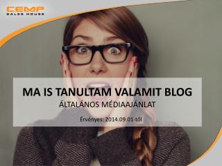 MA IS TANULTAM VALAMIT BLOG ÁLTALÁNOS MÉDIAajánlat