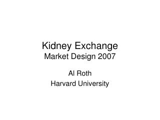 Kidney Exchange Market Design 2007