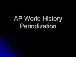 AP World History Periodization