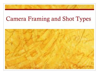 Camera Framing and Shot Types