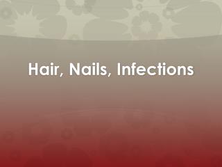 Hair, Nails, Infections