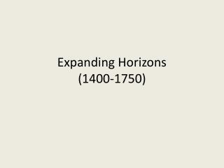 Expanding Horizons (1400-1750)