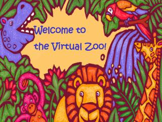 Welcome to the Virtual Zoo!