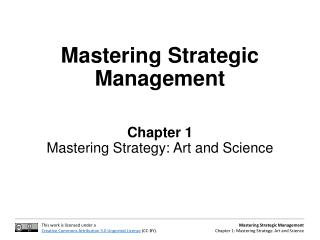 Mastering Strategic Management Chapter 1 Mastering Strategy: Art and Science