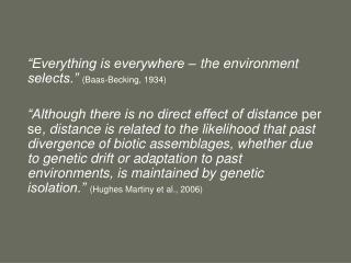 “Everything is everywhere – the environment selects.” (Baas-Becking, 1934)