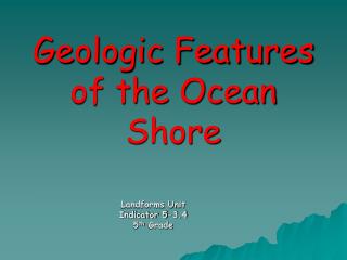 Geologic Features of the Ocean Shore