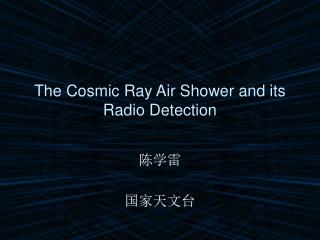 The Cosmic Ray Air Shower and its Radio Detection