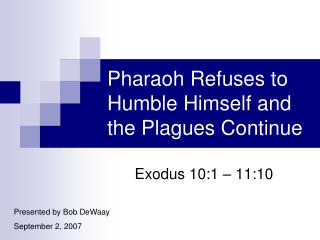 Pharaoh Refuses to Humble Himself and the Plagues Continue