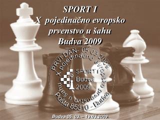 SPORT I X pojedinačno evropsko prvenstvo u šahu Budva 2009