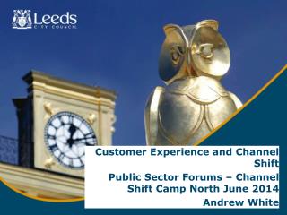 Customer Experience and Channel Shift Public Sector Forums – Channel Shift Camp North June 2014