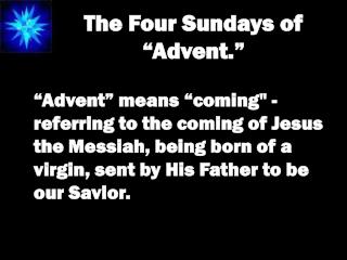 The Four Sundays of “Advent.”