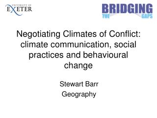 Negotiating Climates of Conflict: climate communication, social practices and behavioural change