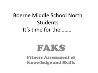 Boerne Middle School North Students It’s time for the………