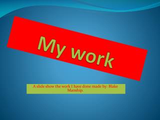 My work