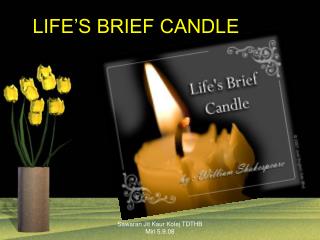LIFE’S BRIEF CANDLE