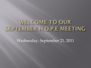 Welcome to our September H.O.P.E Meeting