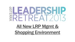 All New LRP Mgmt &amp; Shopping Environment