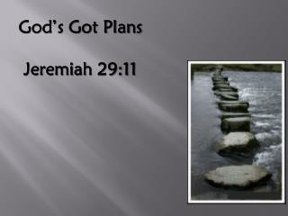 God’s Got Plans Jeremiah 29:11