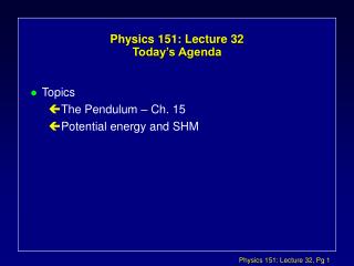 Physics 151: Lecture 32 Today’s Agenda