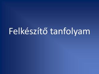 Felkészítő tanfolyam